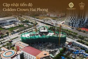 Cập nhật tiến độ dự án Golden Crown Hải Phòng tháng 10/2024