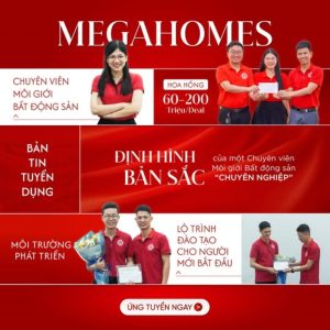 Bản tin tuyển dụng Megahomes - Cơ hội bứt phá thu nhập và khẳng định giá trị nghề sale bất động sản